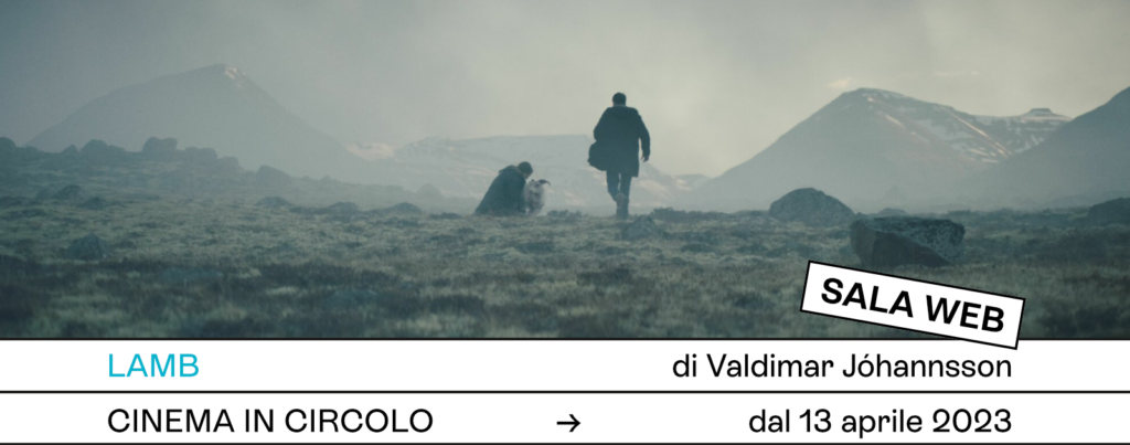 In esclusiva per i propri Soci, il Circolo del Cinema propone in streaming il film Lamb, di Valdimar Jóhannsson